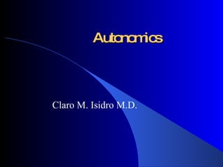 Autonomics Claro M. Isidro M.D. 