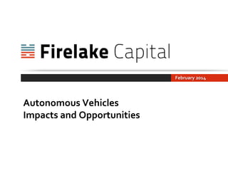 Autonomous Vehicles:
Impact and Opportunities
June 2014
 