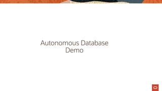 Autonomous Database
Demo
 