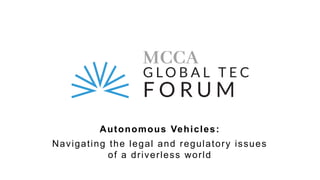 Autonomous Vehicles:
Navigating the legal and regulatory issues
of a driverless world
 