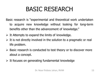 Basic research is “experimental and theoretical work undertaken
to acquire new knowledge without looking for long-term
ben...