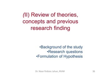 (II) Review of theories,
concepts and previous
research finding
•Background of the study
•Research questions
•Formulation ...