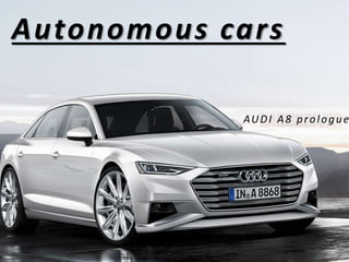 AUDI A8 prologue
Autonomous cars
 