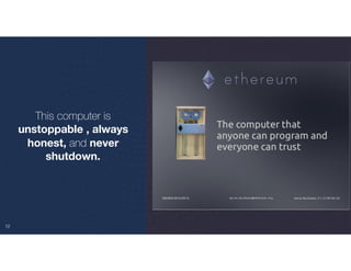 12
This computer is
unstoppable , always
honest, and never
shutdown.
 