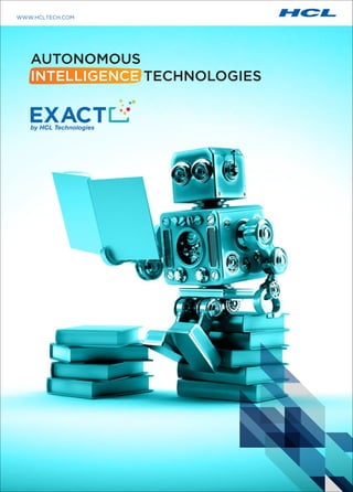 Extract
INTERPRET
WWW.HCLTECH.COM
AUTONOMOUS
INTELLIGENCE TECHNOLOGIES
 