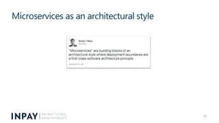 Microservices as an architectural style
22
 