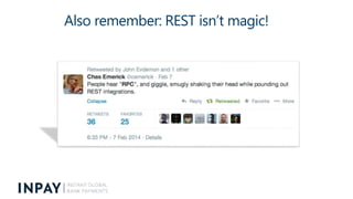 Also remember: REST isn’t magic!
 