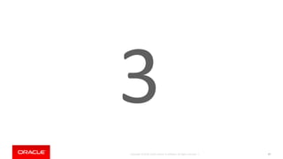 Copyright © 2018, Oracle and/or its affiliates. All rights reserved. | 97
 