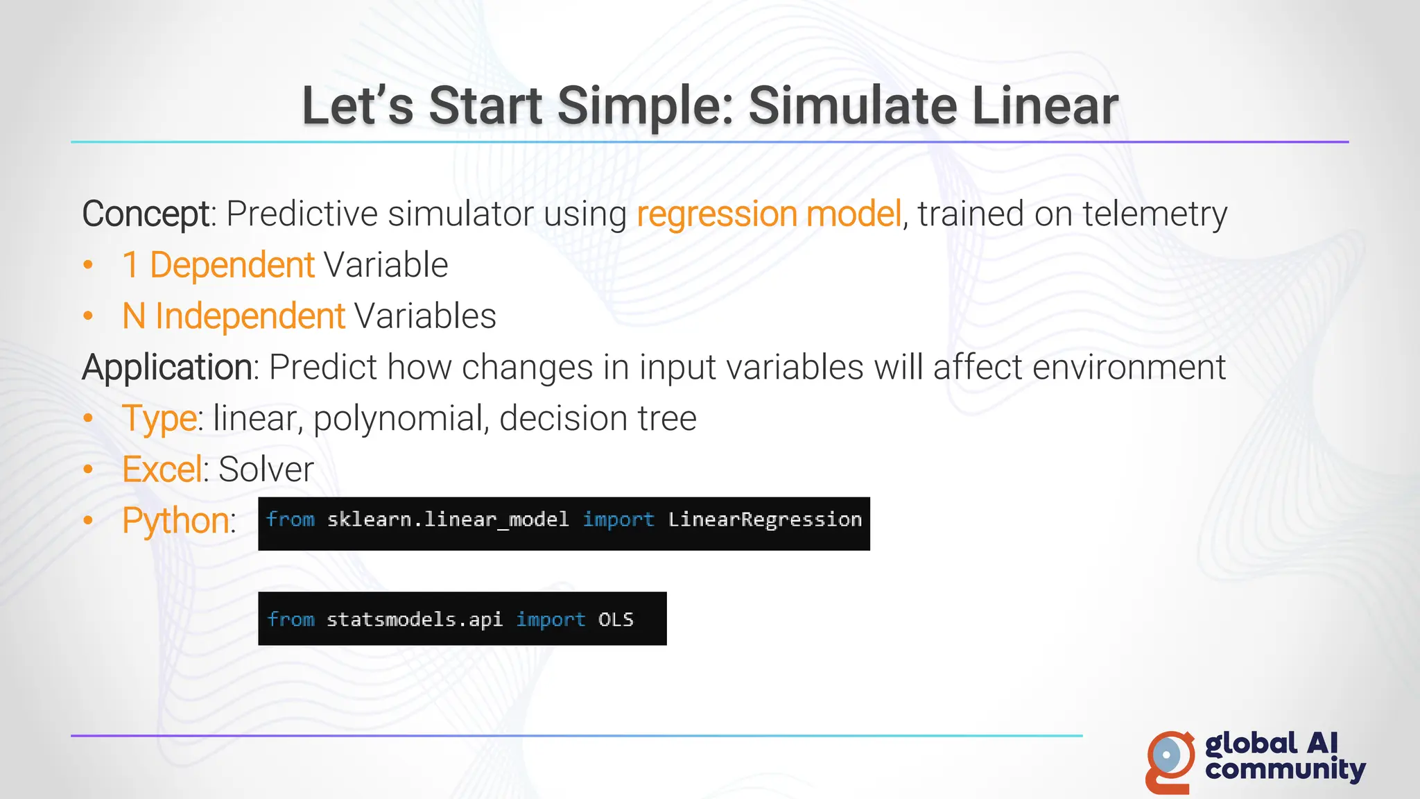 Let’s Start Simple: Simulate Linear
Concept: Predictive simulator using regression model, trained on telemetry
• 1 Dependent Variable
• N Independent Variables
Application: Predict how changes in input variables will affect environment
• Type: linear, polynomial, decision tree
• Excel: Solver
• Python:
 