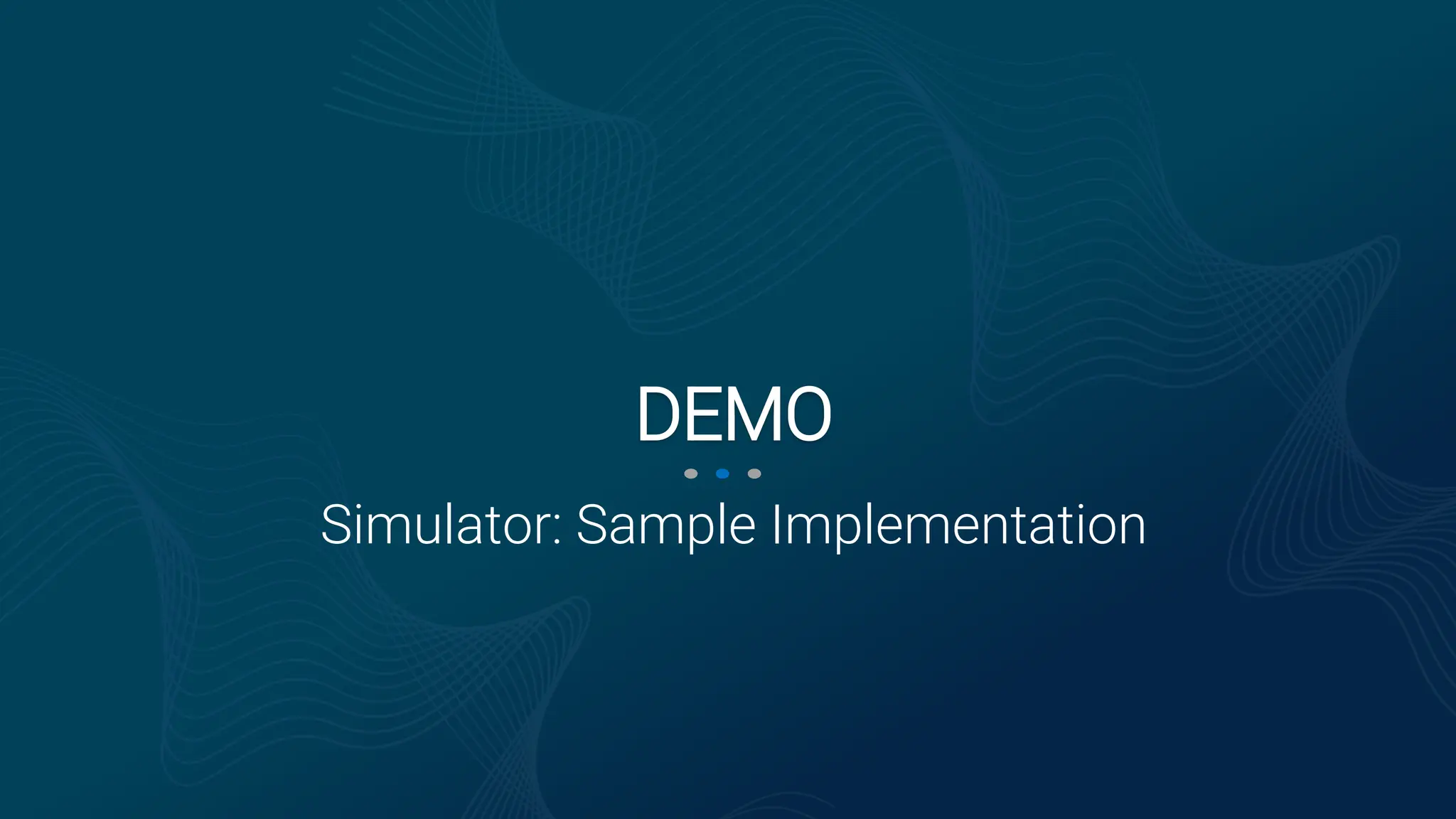 Simulator: Sample Implementation
DEMO
 