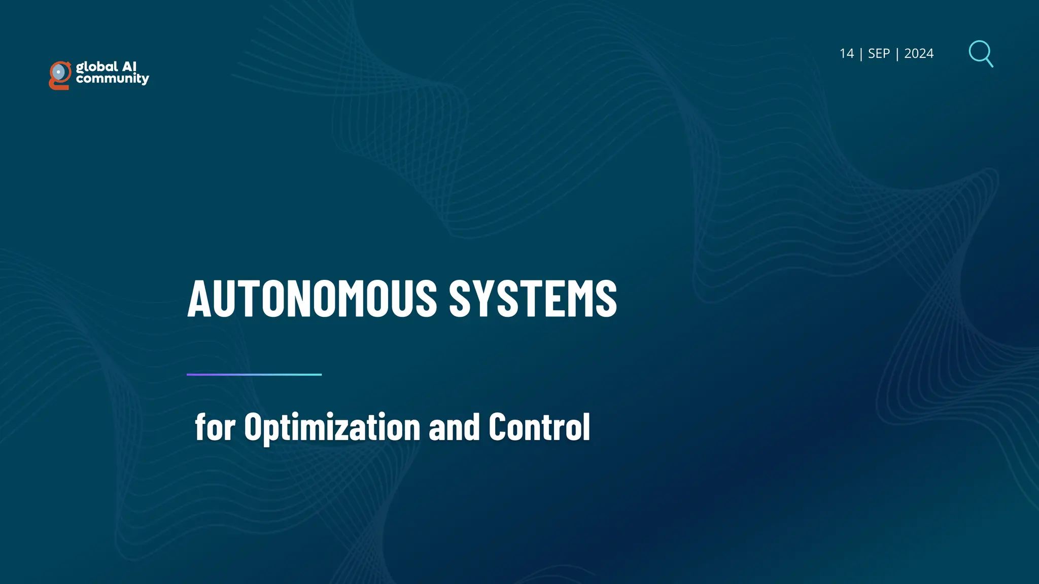 14 | SEP | 2024
AUTONOMOUS SYSTEMS
for Optimization and Control
 