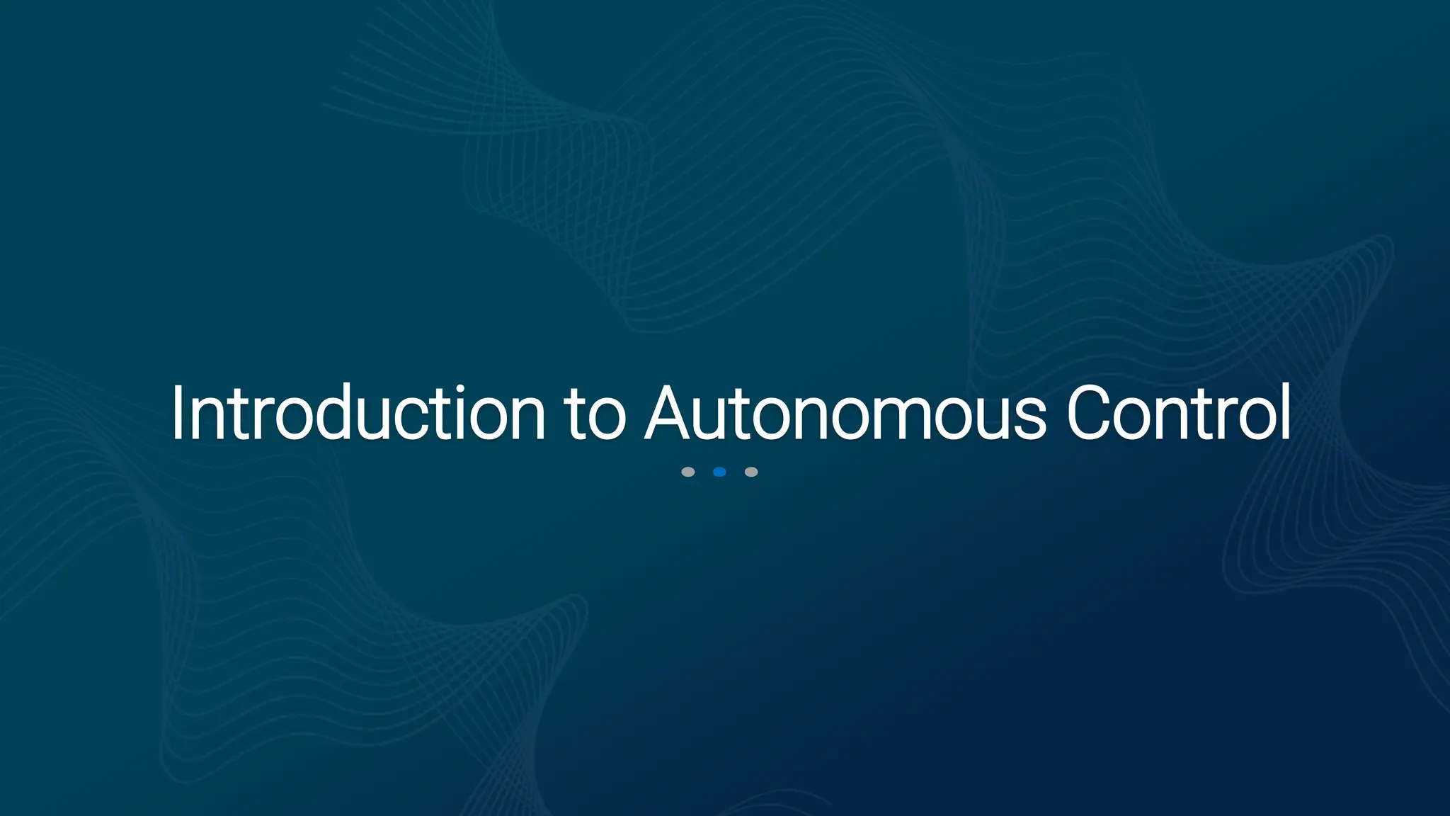 Introduction to Autonomous Control
 