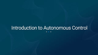 Introduction to Autonomous Control
 