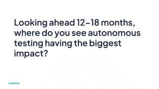 Autonomous Testing in Action: How Teams Are Using AI to Deliver Quality ...