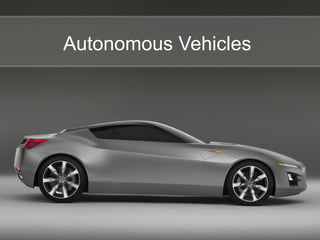Autonomous Vehicles
 