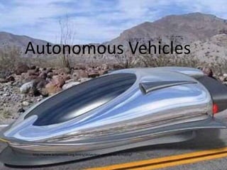 Autonomous Vehicles
http://www.automotto.org/entry/driverless-cars-to-be-a-reality/
 