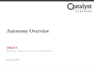 Autonomy Overview


DRAFT
Preliminary | Subject to Further Review and Evaluation



January 2011
 