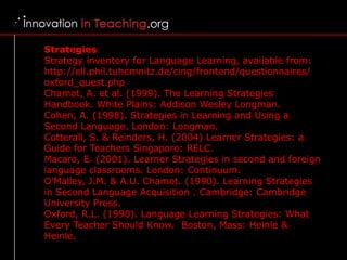 Strategies  Strategy inventory for Language Learning, available from:  http://ell.phil.tuhemnitz.de/cing/frontend/question...