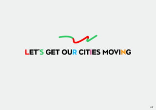 LET’S GET
OUR CITIES
MOVING
 