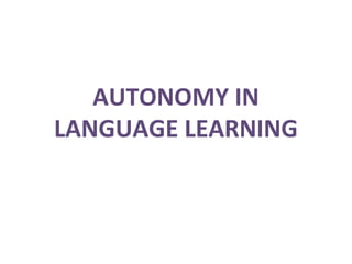 AUTONOMY IN LANGUAGE LEARNING 