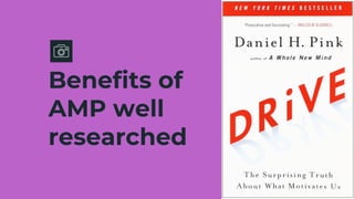 Benefits of
AMP well
researched
 