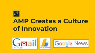AMP Creates a Culture
of Innovation
 