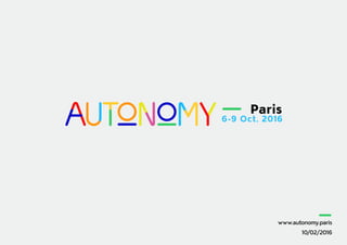 www.autonomy.paris
10/02/2016
Paris
6-9 Oct, 2016
 