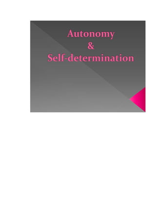 Autonomy &
Self- determination
1
 