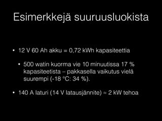Miksi lisää sähkölaitteita? 
• Mukavuuslaitteet 
• Parempi säädettävyys → pienempi 
polttoaineenkulutus 
• 100 W ≈ 0,17 l/100km 
5 
 