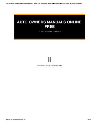 AUTO OWNERS MANUALS ONLINE
FREE
-- | PDF | 63 |328.23 | 25 Jul, 2015
--
COPYRIGHT © 2015, ALL RIGHT RESERVED
Save this Book to Read auto owners manuals online free PDF eBook at our Online Library. Get auto owners manuals online free PDF file for free from our online library
PDF file: auto owners manuals online free Page: 1
 