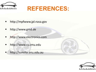 REFERENCES:
 http://mpfwww.jpl.nasa.gov
 http://www.gmd.de
 http://www.electronics.com
 http://www.cs.cmu.edu
 http://sunsite.anu.edu.au
 