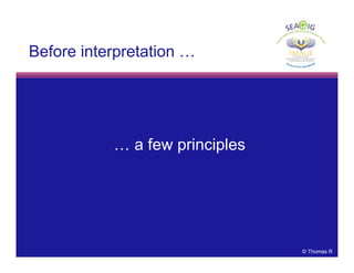 © Thomas R
Before interpretation …
… a few principles
 