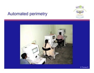 © Thomas R
Automated perimetry
 