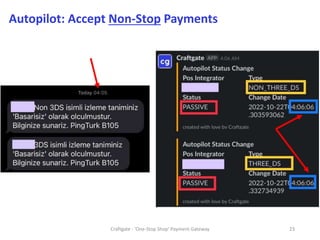 Craftgate - 'One-Stop Shop' Payment Gateway 23
Autopilot: Accept Non-Stop Payments
 