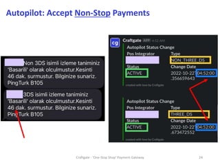 Craftgate - 'One-Stop Shop' Payment Gateway 25
Autopilot: Accept Non-Stop Payments
 