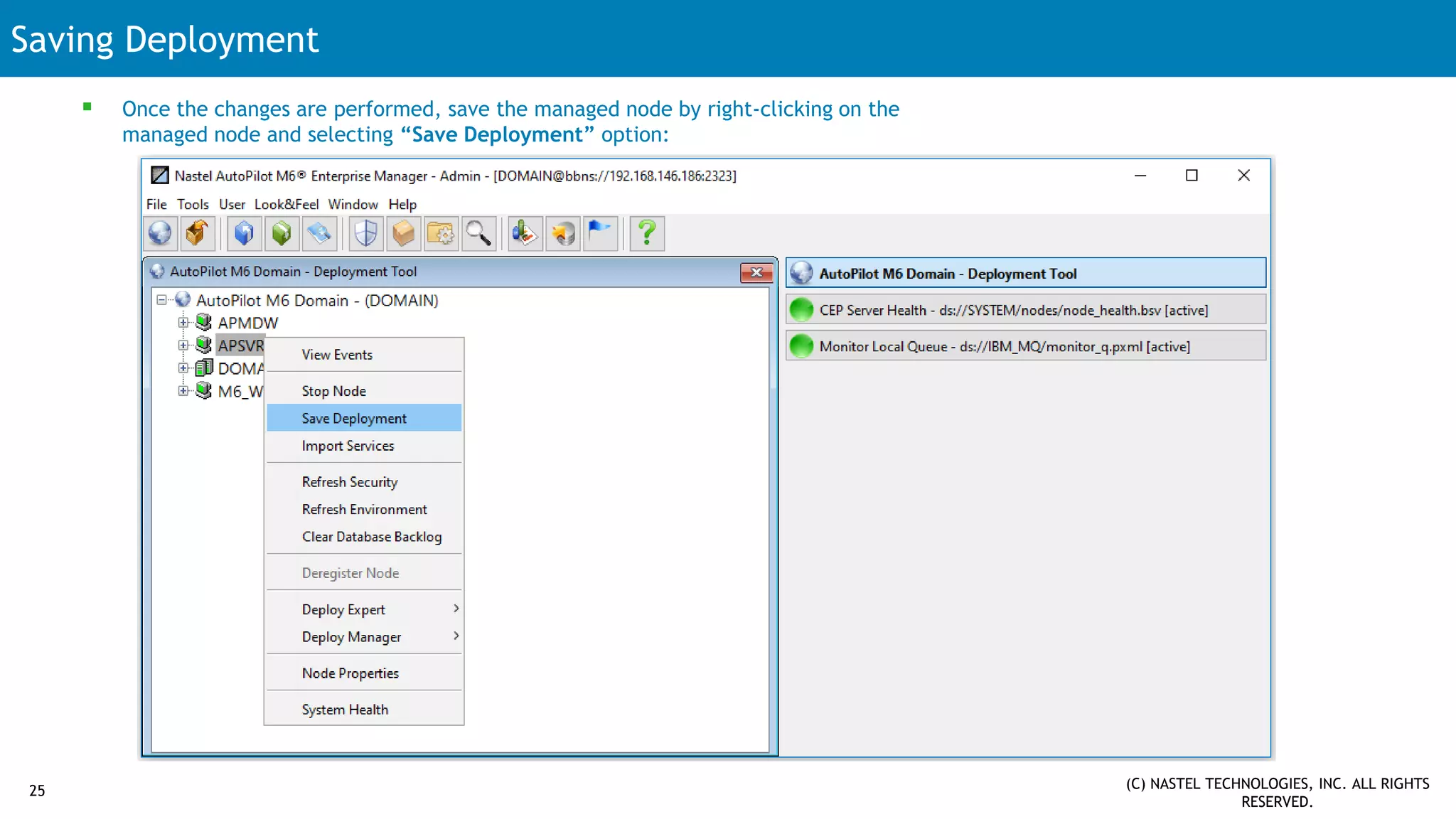 Saving Deployment
 Once the changes are performed, save the managed node by right-clicking on the
managed node and selecting “Save Deployment” option:
(C) NASTEL TECHNOLOGIES, INC. ALL RIGHTS
RESERVED.
25
 