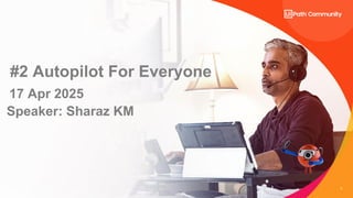2
#2 Autopilot For Everyone
17 Apr 2025
Speaker: Sharaz KM
 