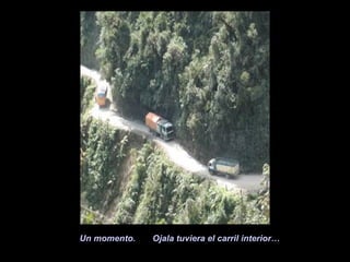 Un momento. Ojala tuviera el carril interior…
 