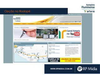 Opção no Rodapé
WWW.RPMIDIA.COM.BR
ANUNCIE NA RODOVIA
(11) 3884-3336
 