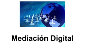 Mediación Digital
 