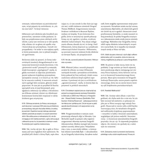 zowanym, industrialnym czy postindustrial-
nym, wciąż pojawia się stwierdzenie, że „nie
ma tam ludzi”. To dosyć śmieszne.
Odbieranie tych obiektów jako brzydkich jest
powszechne, natomiast trzeba pamiętać, że
były one projektowane przez zdolnych archi-
tektów, a przy tym tworzono je w taki sposób,
żeby nikomu nic na głowę nie spadło; więc
i konstrukcja jest przemyślana, i kształt nie-
przypadkowy – bo widać w nim wpływy epoki,
w której powstawała. Jest to jednak komplet-
nie ignorowane.
Becherom udało się sprawić, że forma indu-
strialnych instalacji sfotografowanych w we-
rystycznej konwencji została doceniona. A do
„przestrzeni sztuki” przemycili tę tematykę
dzięki konceptowi „typologizacji”; myślę, że
gdyby startowali ze zdjęciami przedstawia-
jącymi wyłącznie krajobrazy przemysłowe
(przepiękne zresztą), to w latach 50.–60. było-
by im znacznie trudniej. A tworzenie wizual-
nych typologii było oswojone, głównie dzięki
pop-artowi. Po tym jak na przykład Ed Ruscha
sporządził serię 26 stacji benzynowych, przy
oglądaniu sekwencji czy tableau z dwudziesto-
ma kilkoma wieżami ciśnień czy chłodniami
kominowymi łatwiej było rozpoznać w takim
działaniu gest artystyczny.
K.M.: Odnoszę wrażenie, że Polacy zaczynają po-
woli doceniać i szanować XIX-wieczną architekturę
przemysłową, taką jak chociażby łódzka, że widzą
jej wartość. Zupełnie inaczej traktują natomiast
obiekty powstałe po wojnie, w czasach peerelow-
skich. Nie widzą sensu w odnawianiu ich, nie do-
strzegają w nich żadnej wartości, z góry odrzucają je
całkowicie przez to, że powstały w tamtym czasie.
Ta estetyka jest zupełnie niedoceniana.
W.W.: Tak, trochę tak jest. My w ogóle w Polsce
mamy pod tym względem duże opóźnienie. Na
przykład jeśli chodzi o Górny Śląsk, zapis obra-
zujący to, co tam zostało (a zbyt dużo już tego
nie ma), zrobił niedawno niemiecki fotograf
Thomas Woßbeck. Zorganizowano wystawę
Struktura i architektura w Muzeum Śląskim,
wydano też książkę. To jest kolorowa foto-
grafia, która w werystyczny sposób pokazuje
formę czy też, zgodnie z tytułem, strukturę
obiektów industrialnych. Przy okazji redago-
wania albumu okazało się też, że Georg i Emil
Zillmanowie, którzy kojarzeni są z projektami
robotniczych koloni Giszowiec i Nikiszowiec,
są autorami znacznie większej liczby obiektów
na Górnym Śląsku, niż przypuszczano!
K.M.: No tak, a przecież jedynie Giszowiec i Nikiszo-
wiec są znane...
W.W.: Właśnie! Jedna z autorek piszących
artykuł do albumu na temat Zillmanów
nawiązała kontakt z potomkiem architektów,
który pokazał jej listę realizacji, dzięki czemu
znaleziono założenia dotąd zupełnie zapo-
mniane. A ponieważ nie jest to architektura
„zgeometryzowana”, myślę, że łatwiej daje się
przyswoić w polskich warunkach.
K.M.: Chciałabym zapytać jeszcze, skąd wziął się
pomysł na zorganizowanie wystawy Fotorealizm
w Zderzaku w 2003 roku? Wszyscy ci fotografo-
wie – Sławoj Dubiel, Ireneusz Zjeżdżałka, Piotr
Szymon i Andrzej Ślusarczyk – pokazują przestrze-
nie fabryczne i pofabryczne. Chciał się pan w jakiś
sposób skonfrontować z ich spojrzeniem na tę
architekturę?
W.W.: Przygotowywałem w tamtym czasie
prezentację własnych zdjęć w Zderzaku i Jan
Michalski wpadł na pomysł, żeby najpierw
zorganizować zbiorową wystawę fotografii
dokumentalnej. Miałem wystąpić jako kurator,
wybrać autorów, dobrać prace. Pomyślałem
więc o tym, co sam wtedy robiłem – a kończy-
łem właśnie Czarno-biały Śląsk – i zdecydowałem
się na fotografię industrialną. Zacząłem szukać
osób, które mogłyby zaprezentować swoje prace
na wystawie. Początkowo miała ona być zresztą
zatytułowana Hiperrealizm, ale właściciele galerii
nie chcieli się na to zgodzić. Ostatecznie został
przeforsowany Fotorealizm, co miało stanowić ro-
dzaj prowokacji, bo polska fotografia artystycz-
na z dokumentem miała wtedy jeszcze niewiele
wspólnego. Wybrałem więc fotografów, którzy
robili zapisy obiektów industrialnych, oczywi-
ście czarno-białe, bo w wypadku tej tematyki
innych wtedy w Polsce nie było.
K.M.: Udało się panu stworzyć z tych zdjęć całkiem
jednorodny cykl i w zasadzie, mimo że nieco się
różnią, moglibyśmy je połączyć z pana fotografiami.
W.W.: Na pewno to były rzeczy, które mi się
podobały. Z tego zestawu po latach najmniej
mnie przekonują zdjęcia nieżyjącego już nie-
stety Piotra Szymona, który świetnie czuł się
za to w konwencji humanistycznego fotore-
portażu. Mam spory sentyment do fotografii
Andrzeja Ślusarczyka, autora prawie zupełnie
nieznanego, który ma na swoim koncie świet-
ny cykl krajobrazów postindustrialnych.
K.M.: Powidoki Wałbrzycha?
W.W.: Tak. Istnieje także album z tymi foto-
grafiami, ale chyba mało kto o nim wie, bo nie
było recenzji lub omówień, co pokazuje też,
jaka jest w Polsce recepcja tego rodzaju foto-
grafii. Ślusarczyk w swoim cyklu zrobił bardzo
interesującą rzecz, bo świadomie sfotografo-
wał wałbrzyskie krajobrazy poprzemysłowe
– wszystkie te hałdy z brzozami samosiejkami,
wyglądające jak jeziora osadniki i betonowe
ruiny – w konwencji amerykańskiej fotografii
przyrody z lat 40.–50. To naprawdę przepiękne
zdjęcia. Ale niestety nie spotkały się z należ-
nym im uznaniem.
K.M.: Zostawmy może na moment mechanizmy
polskiego rynku sztuki współczesnej. Proszę mi
Bytom-Bobrek, Elektrownia Szombierki, 15 grudnia 2002,
Czarno-biały Śląsk
autoportret 1 [40] 2013 | 38
 