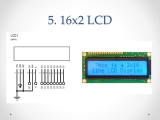 5. 16x2 LCD
 