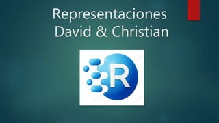Representaciones
David & Christian
 