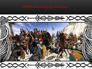 EUROPA Wczesnego Średniowiecza
 