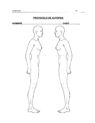 PROTOCOLO DE AUTOPSIA
NOMBRE……………………………………………… CASO ………......
LA AUTOPSIA 91
 