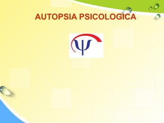 AUTOPSIA PSICOLOGICA
 