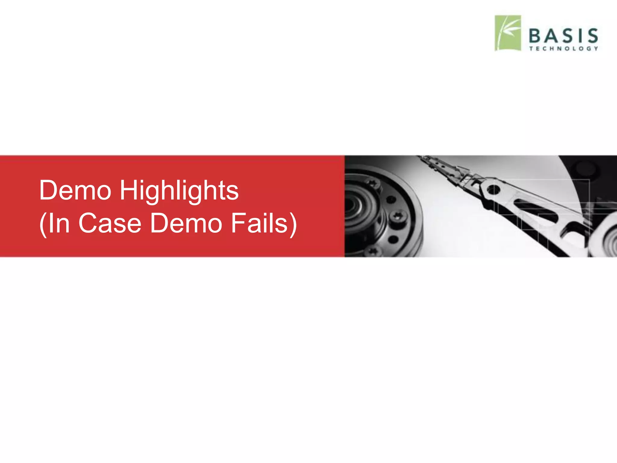 © 2013, Basis Technology 29
Demo Highlights
(In Case Demo Fails)
 