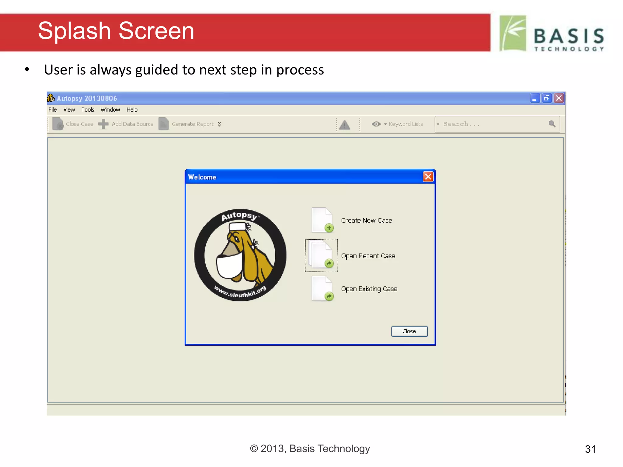 © 2013, Basis Technology 31
Splash Screen
• User is always guided to next step in process
 
