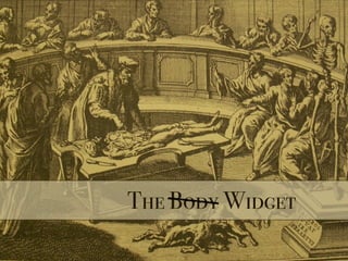 The Body Widget
 
