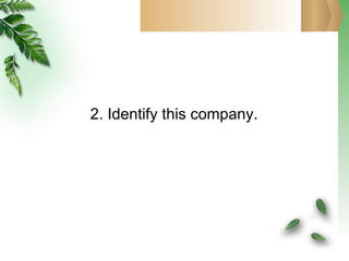   2. Identify this company. 